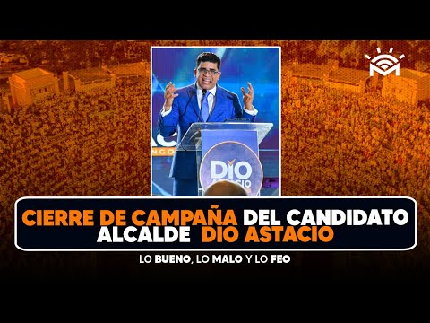 Cierre de campaña de Dío Astacio - Los Parqueadores ganan mas que un profesional (Bueno, malo y feo)