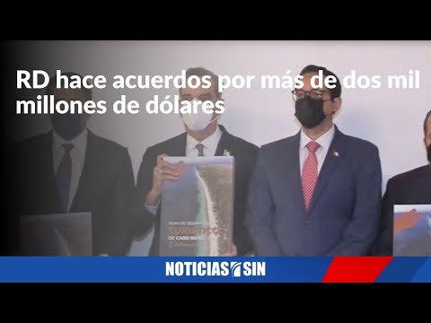 RD hace acuerdos por dos mil millones de dólares