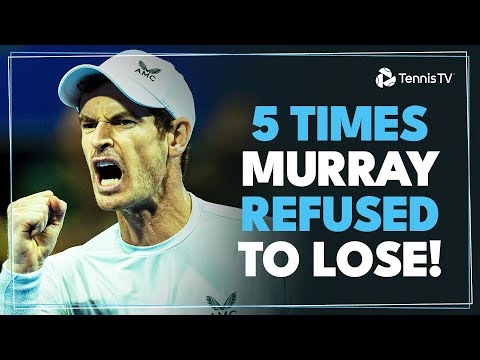 5 Times Andy Murray REFUSED To Lose 💪