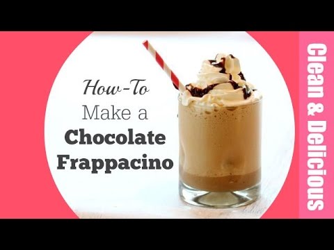 Homemade Chocolate Frappucino | Clean & Delicious - UCj0V0aG4LcdHmdPJ7aTtSCQ