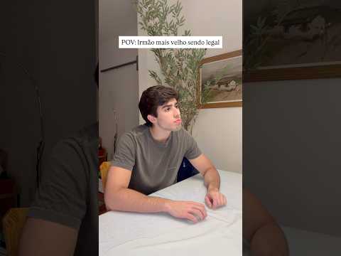 POV: Irmão mais velho sendo legal
