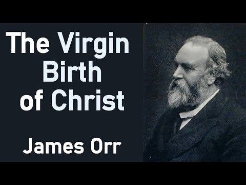 The Virgin Birth of Christ - James Orr