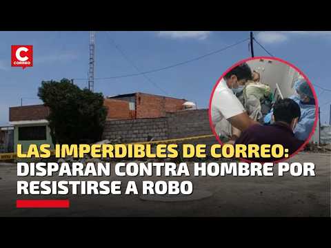 Arequipa: Las Robo armado y un bebé fallece, esto y más en las imperdibles de Correo en Arequipa
