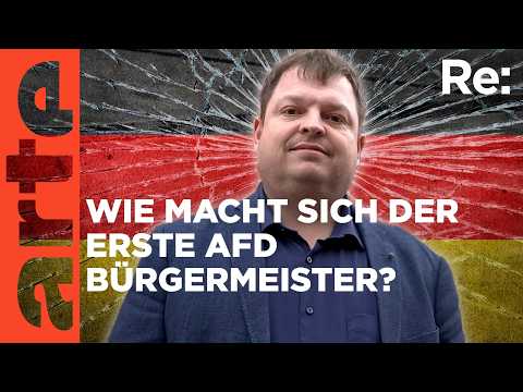 Ein Bürgermeister von der AfD | ARTE Re: