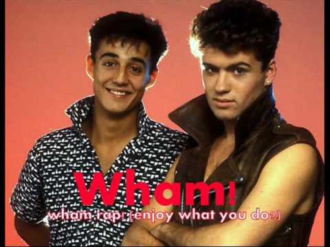 WHAM! - Wham rap (enjoy what you do?)