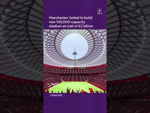 Man United to build new £2bn 100,000 seater stadium