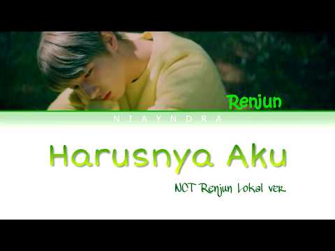 NCT Renjun Lokal ver. - Harusnya Aku