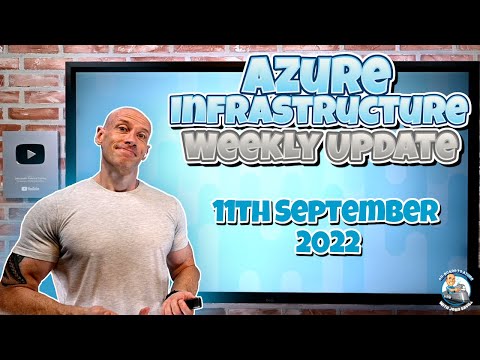 Microsoft Azure Infrastructure Weekly Update - 11th September 2022