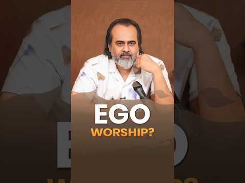 Ego Worship? || Acharya Prashant
