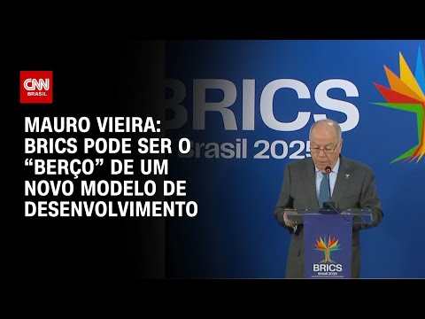 ​“O Brics é portador de soluções para um mundo em desordem”, diz Mauro Vieira | BASTIDORES CNN