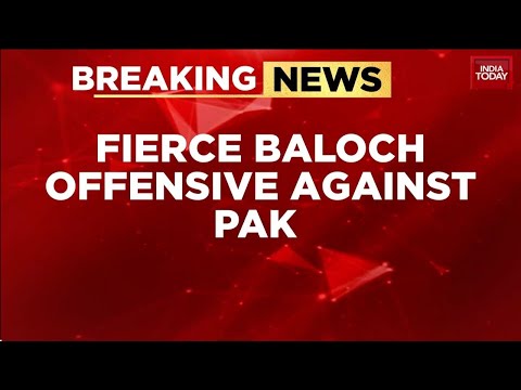 Baloch Liberation Army's Fierce Offensive Explodes Against Pakistan Military In Balochistan