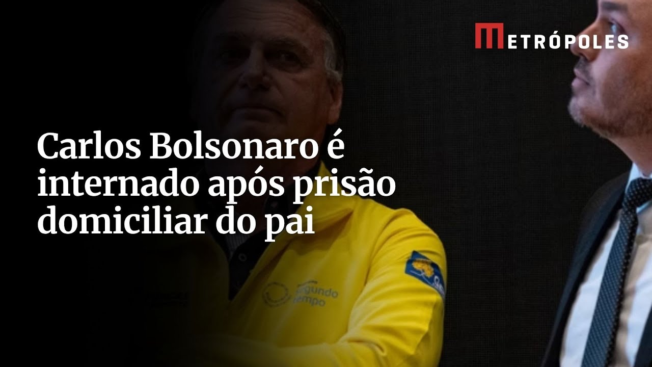 Carlos Bolsonaro é internado após prisão domiciliar do pai