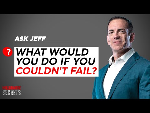 Ask Jeff: What Would You Do If You Couldn't Fail?