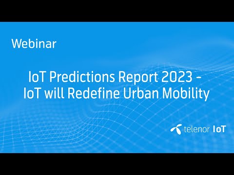 Webinar: IoT Predictions Report 2023 | IoT will Redefine Urban Mobility