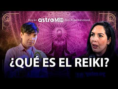 REIKI: QUÉ ES, CÓMO FUNCIONA Y SUS BENEFICIOS EN LA SANACIÓN ENERGÉTICA |ASTROMOOD CON JHAN SANDOVAL