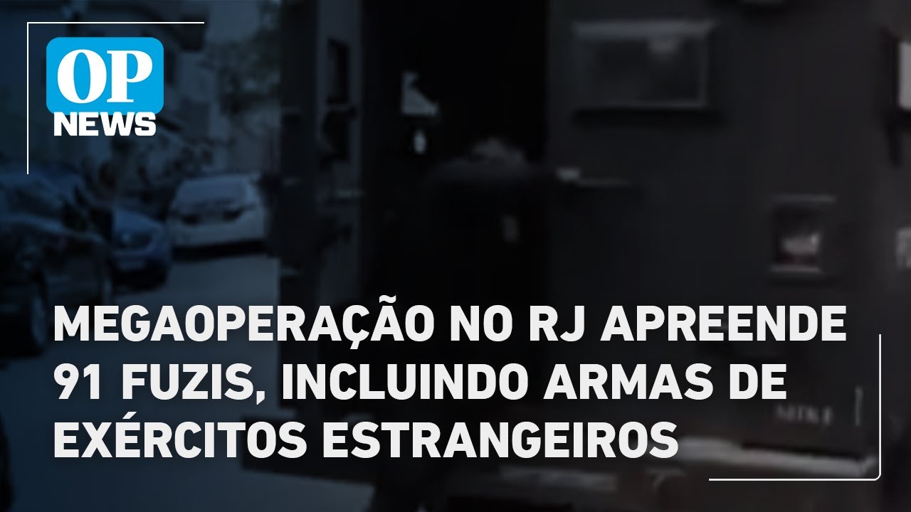 Megaoperação no RJ apreende 91 fuzis incluindo armas de exércitos estrangeiros | O POVO News  TV Online Megaoperação no RJ apreende 91 fuzis incluindo armas de exércitos estrangeiros | O POVO News