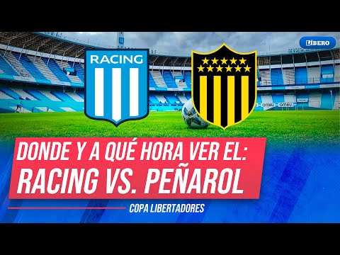 RACING VS PEÑAROL: ¿Dónde y a qué hora ver el partido por la COPA LIBERTADORES?| Líbero