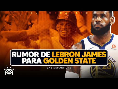 Lebron James a Golden State? - Christopher Morel - Las Deportivas