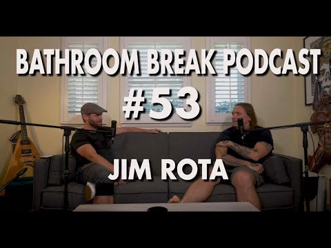 Bathroom Break Podcast #53 - Jim Rota: Musician