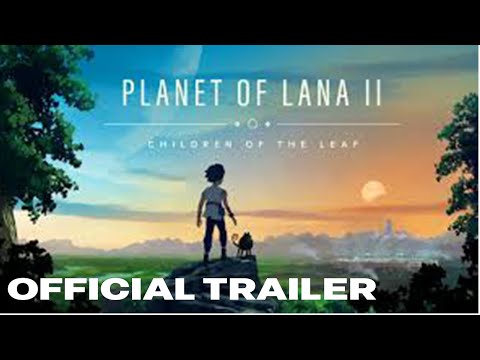 Planet of Lana II Children of the Leaf  - Announcement Trailer