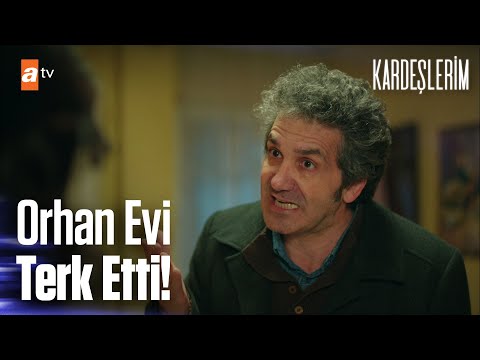 Orhan evi terk etti! - Kardeşlerim 45.Bölüm