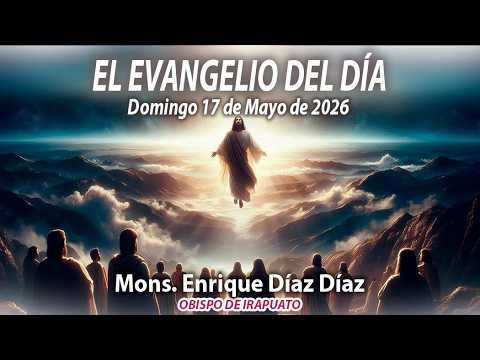 El Evangelio de Día | 17 de Mayo de 2026