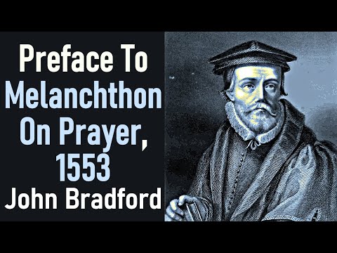 Preface To Melanchthon On Prayer, 1553 - John Bradford / Christian Martyr