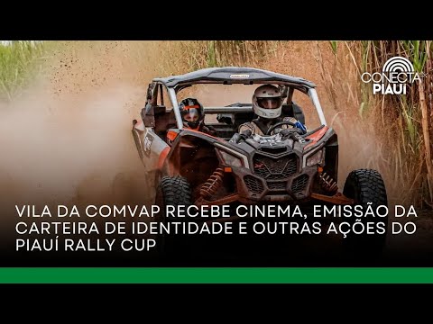 Vila da Comvap recebe cinema, emissão da carteira de identidade e outras ações do Piauí Rally Cup