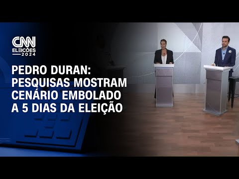 ​Pedro Duran: Pesquisas mostram cenário embolado a 5 dias da eleição | CNN NOVO DIA