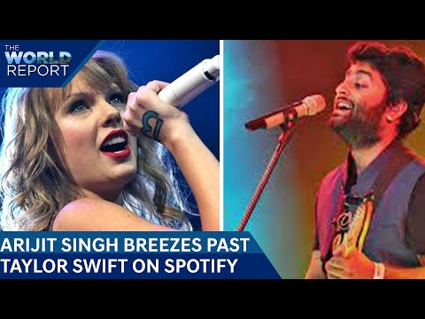 Arijit Singh Spotify | Arijit Singh Breezes Past Taylor Swift On Spotify