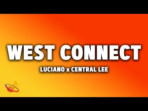Luciano ft. Central Cee - WEST CONNECT [Lyrics]