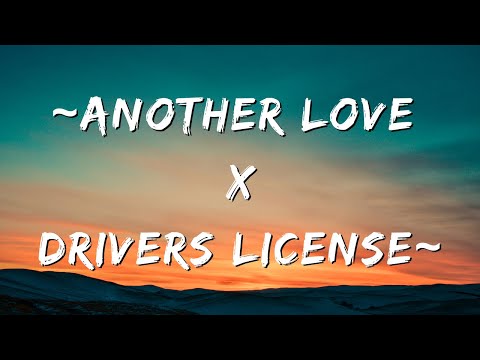 Drivers License  x Another Love (Tom Odell X Olivia Rodrigo)