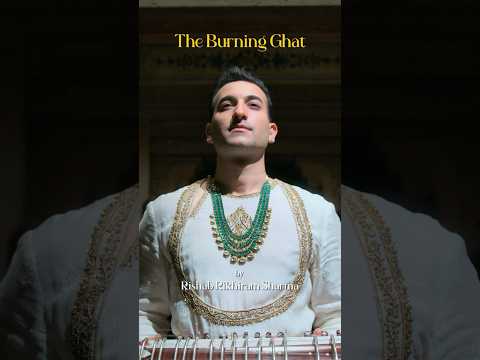The Burning Ghat - Full Video Out Now! #rishabrikhiramsharma #sitarformentalhealth