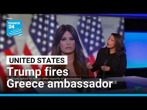 Trump fires Greece ambassador Guilfoyle over ethics scandal • FRANCE 24 English