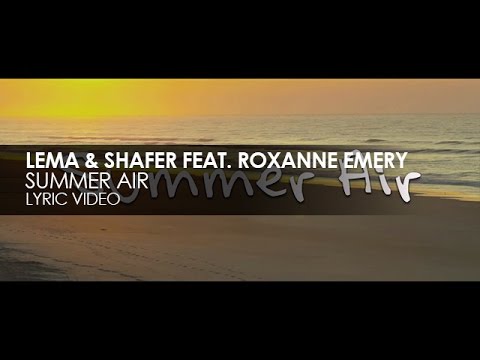 Lema & Shafer featuring Roxanne Emery -  Summer Air (Lyric Video) - UCvYuEpgW5JEUuAy4sNzdDFQ