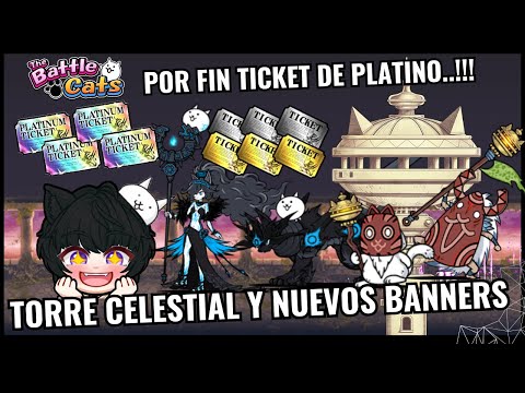 猫の動画サムネイル - Por Fin llega el Ticket de Platino, Regresa la Torre Celestial y Nuevos Banners - The Battle Cats