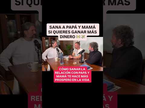 CÓMO SANAR LA RELACIÓN CON PAPÁ Y MAMÁ TE HACE MÁS PROSPERO EN LA VIDA