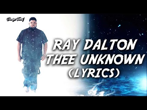 Ray Dalton - Thee Unknown (Lyrics)