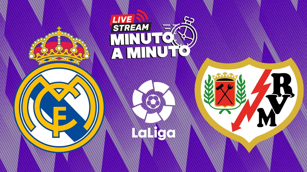 ⏱️ MINUTO A MINUTO | Rayo vs. Real Madrid | LaLiga