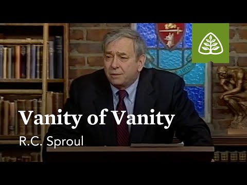 Vanity of Vanity: Defending Your Faith with R.C. Sproul