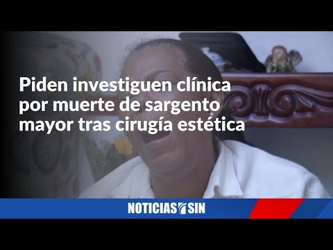 Familiares piden esclarecer muerte de sargento mayor tras cirugía estética