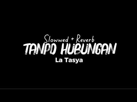 Tanpo hubungan - La Tasya Ft Reo Vania  (Lirik Lagu) Slowwed + Reverb
