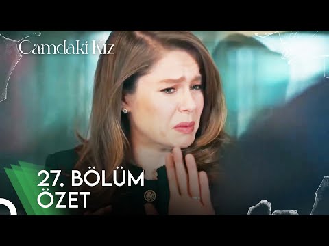 Camdaki Kız 27. Bölüm Özet