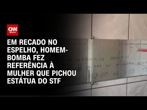 Em recado no espelho, homem-bomba fez referência à mulher que pichou estátua do STF | BASTIDORES CNN