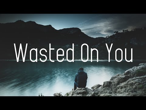 William Black - Wasted On You (Lyrics) ft. Sara Skinner - UCwIgPuUJXuf2nY-nKsEvLOg