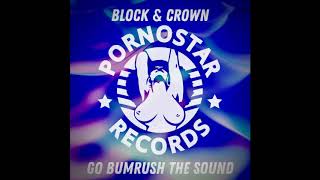 Block & Crown  - Go Bumrush the Sound (Original Mix )