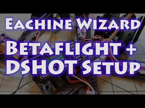 Eachine Wizard Betaflight & DSHOT Setup Guide - UCnJyFn_66GMfAbz1AW9MqbQ