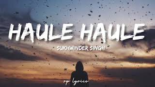 Sukhwinder Singh - Haule Haule  Full Lyrics Song | Rab Ne Bana Di Jodi|Shahrukh Khan , Anushaka S |