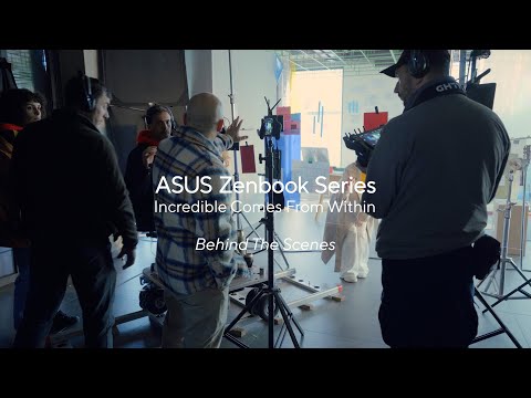 Incredible Comes From Within - Behind The Scene | ASUS Zenbook Series