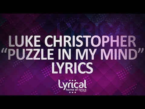 Luke Christopher - Puzzle In My Mind Lyrics - UCnQ9vhG-1cBieeqnyuZO-eQ